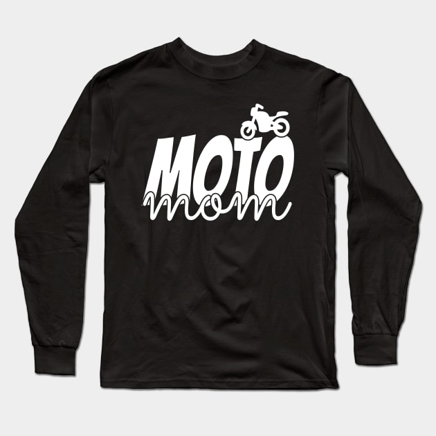 Moto Mom, Moto Life, Motocross Mom, Dirt Bike Life Long Sleeve T-Shirt by NooHringShop